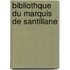Bibliothque Du Marquis de Santillane