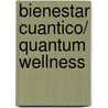 Bienestar cuantico/ Quantum Wellness door Kathy Freston