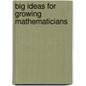 Big Ideas For Growing Mathematicians by Ann Kajander