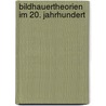 Bildhauertheorien im 20. Jahrhundert door Eduard Trier