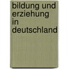 Bildung und Erziehung in Deutschland by Bernhard Nagel