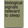 Biological Signals Relevant To Sleep door Onbekend