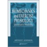 Biomechanics and Exercise Physiology door Arthur T. Johnson