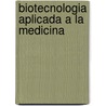 Biotecnologia Aplicada a la Medicina door Jesus A. Fernandez-Tresguerres Hernandez