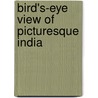 Bird's-Eye View of Picturesque India door Sir Richard Temple