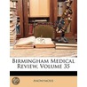 Birmingham Medical Review, Volume 35 door Anonymous Anonymous