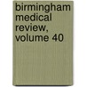 Birmingham Medical Review, Volume 40 door Onbekend