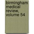 Birmingham Medical Review, Volume 54