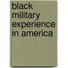 Black Military Experience in America door John M. Carroll
