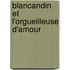 Blancandin Et L'Orgueilleuse D'Amour