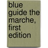 Blue Guide the Marche, First Edition by Ellen Grady