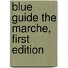 Blue Guide the Marche, First Edition door Ellen Grady