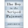 Boy In The Striped Pajamas : A Fable door John Boyne