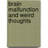 Brain Malfunction And Weird Thoughts
