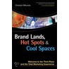 Brand Lands, Hot Spots & Cool Spaces door Christian Mikunda