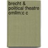 Brecht & Political Theatre Omllm:c C
