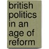 British Politics in an Age of Reform