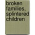 Broken Families, Splintered Children