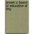 Brown V. Board Of Education At Fifty
