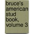 Bruce's American Stud Book, Volume 3