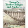 Brunel's Timber Bridges And Viaducts door Brian Lewis