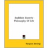 Buddhist Esoteric Philosophy Of Life door Hargrave Jennings