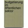 Budgetierung im öffentlichen Sektor by Stefan Pfäffli