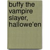 Buffy The Vampire Slayer, Hallowe'En door Onbekend