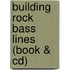 Building Rock Bass Lines (Book & Cd)