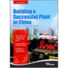 Building a Successful Plant in China by China Knowledge Press Pte Ltd