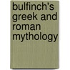 Bulfinch's Greek And Roman Mythology door Thomas Bullfinch