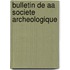 Bulletin De Aa Societe Archeologique