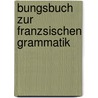 Bungsbuch Zur Franzsischen Grammatik door Philipp Plattner