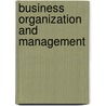 Business Organization And Management by Maurice Henry Robinson