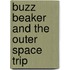 Buzz Beaker And The Outer Space Trip