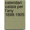 Calendari Catala Per L'Any 1898-1905 door Batlle Juan Bautista