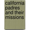 California Padres and Their Missions door Joseph Smeaton Chase