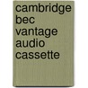 Cambridge Bec Vantage Audio Cassette by University of Cambridge Local Examinations Syndicate