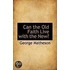 Can The Old Faith Live With The New?