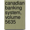 Canadian Banking System, Volume 5635 door Joseph French Johnson