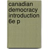 Canadian Democracy Introduction 6e P by Stephen Brooks