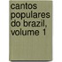 Cantos Populares Do Brazil, Volume 1