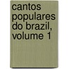 Cantos Populares Do Brazil, Volume 1 door Teófilo Braga