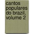 Cantos Populares Do Brazil, Volume 2
