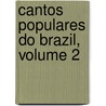 Cantos Populares Do Brazil, Volume 2 door Teófilo Braga