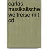 Carlas Musikalische Weltreise Mit Cd door Oliver Steger