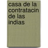 Casa de La Contratacin de Las Indias by Jos Manuel Piernas y. Hurtado