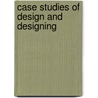 Case Studies Of Design And Designing by S. Garner