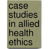 Case Studies in Allied Health Ethics door Robert M. Veatch