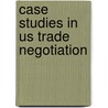 Case Studies In Us Trade Negotiation door Michael Watkins